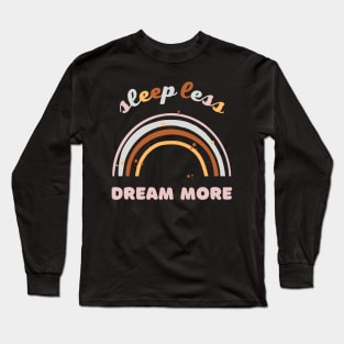 sleep less dream more rainbow colorfull vintage Long Sleeve T-Shirt